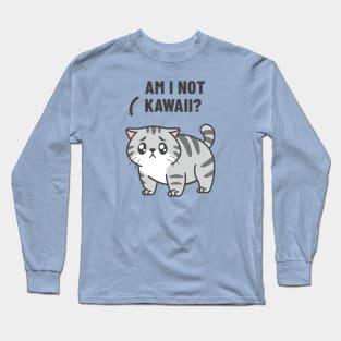 Am I not Kawaii? Long Sleeve T-Shirt